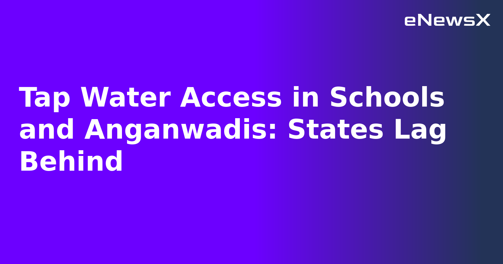Tap Water Access in Schools and Anganwadis: States Lag Behind.webp
