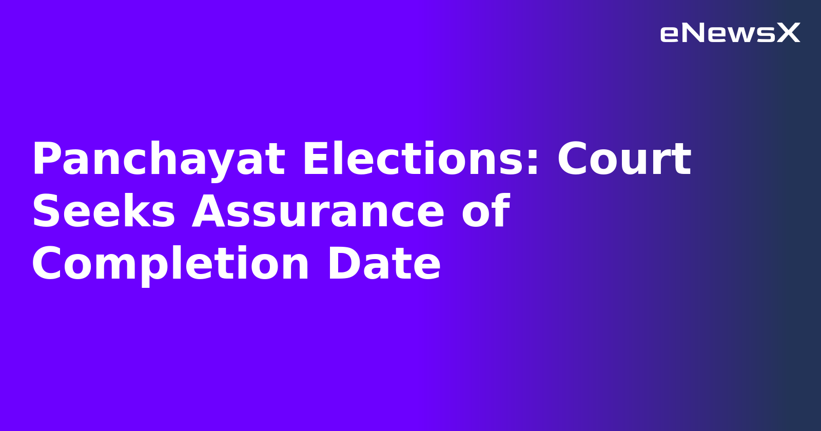 Panchayat Elections: Court Seeks Assurance of Completion Date.webp