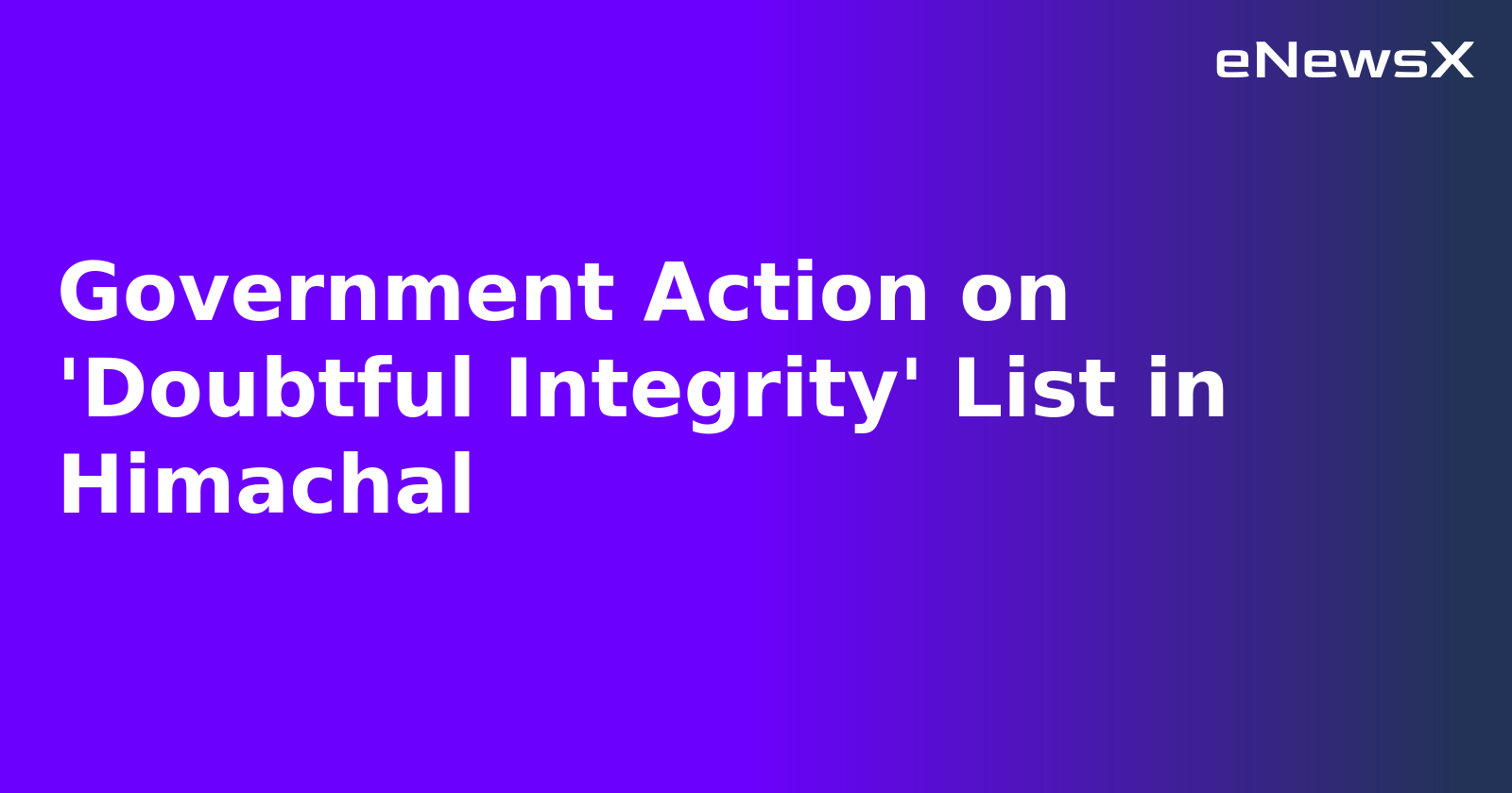 Government Action on 'Doubtful Integrity' List in Himachal.webp