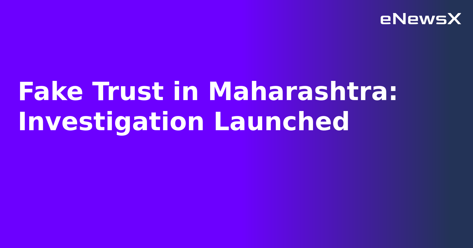 Fake Trust in Maharashtra: Investigation Launched.webp