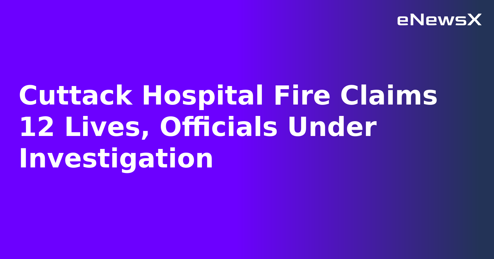 Cuttack Hospital Fire Claims 12 Lives, Officials Under Investigation.webp
