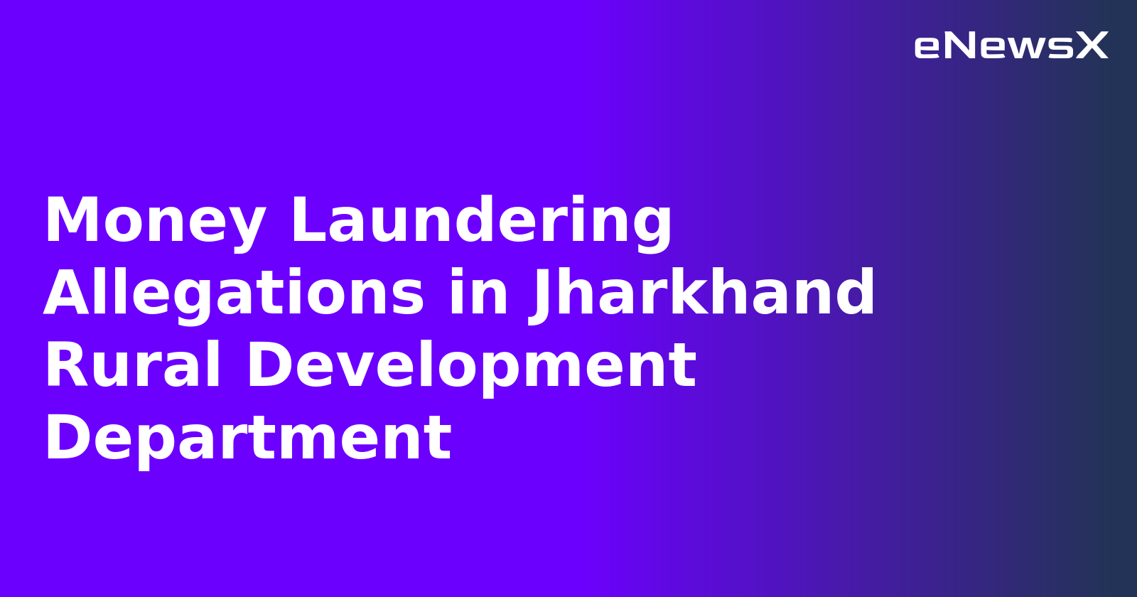 Money Laundering Allegations in Jharkhand Rural Development Department.webp