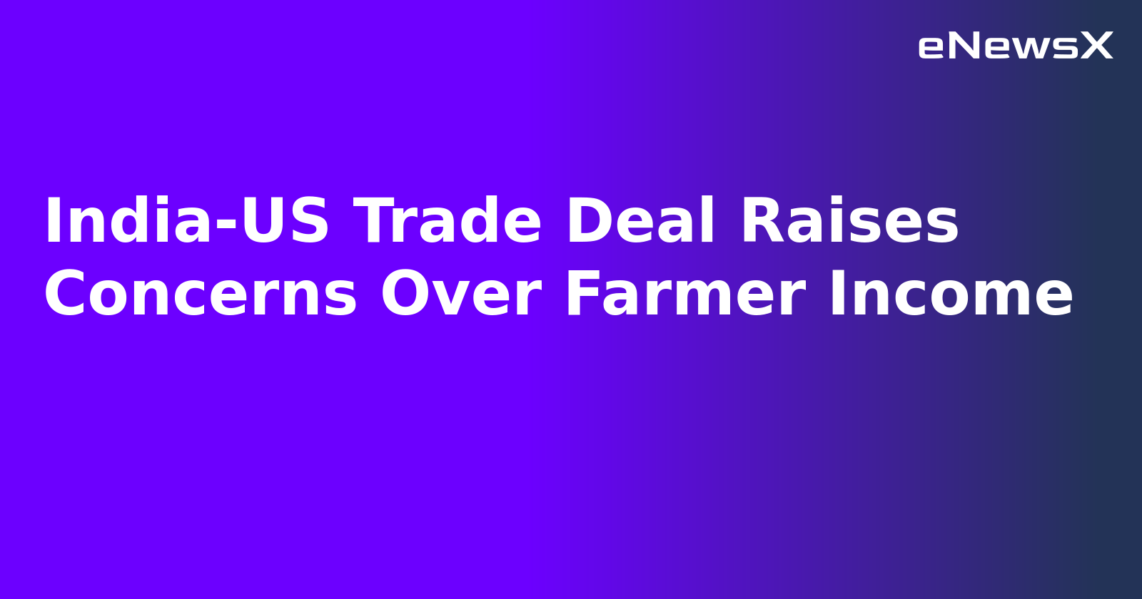 India-US Trade Deal Raises Concerns Over Farmer Income.webp