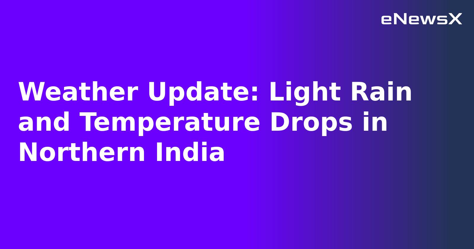 Weather Update: Light Rain and Temperature Drops in Northern India.webp