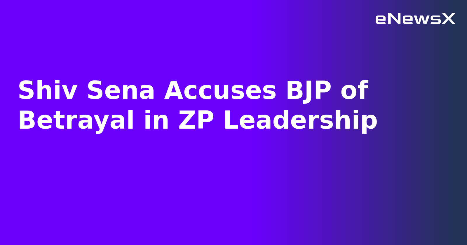 Shiv Sena Accuses BJP of Betrayal in ZP Leadership.webp