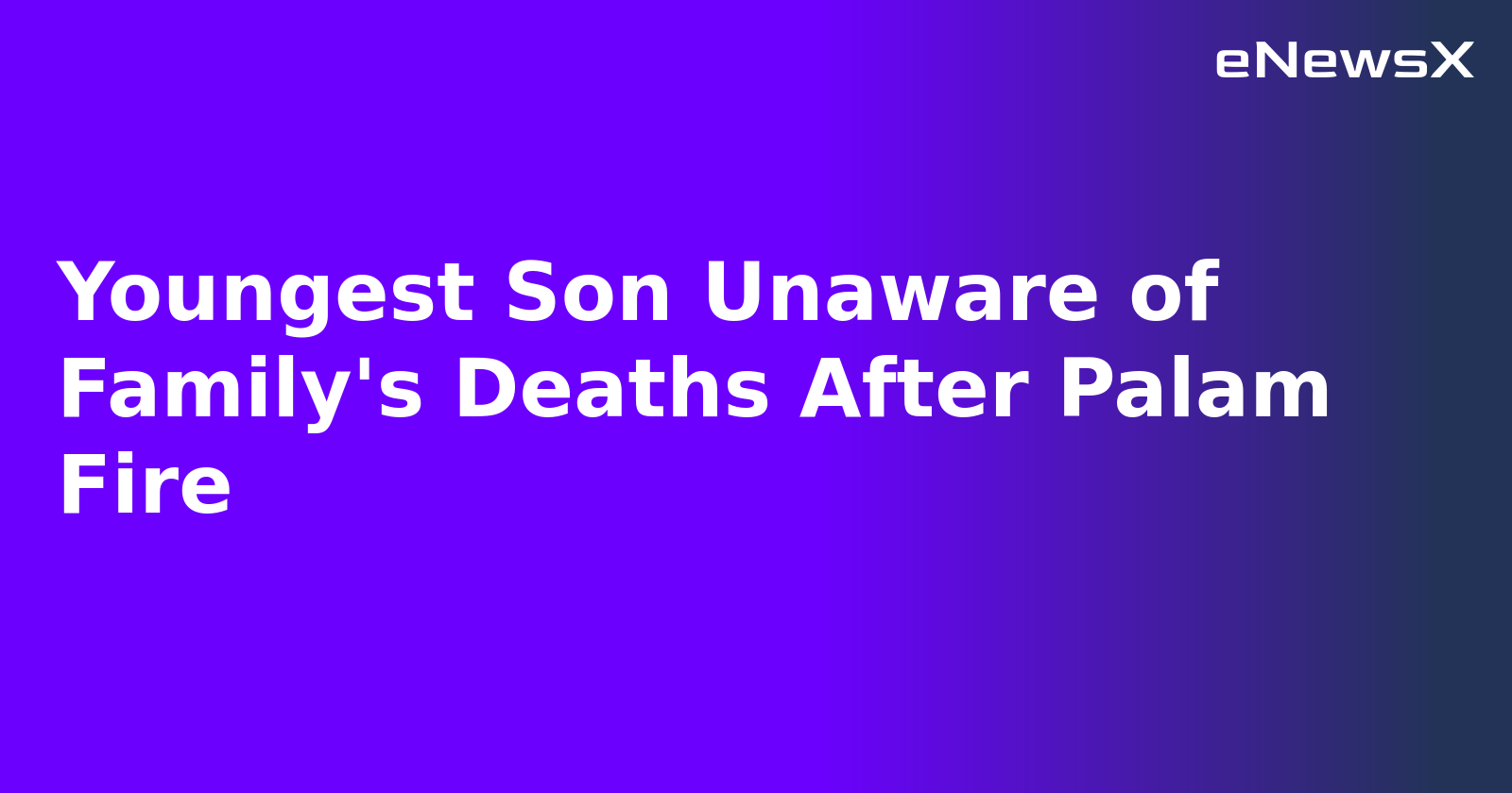 Youngest Son Unaware of Family's Deaths After Palam Fire.webp