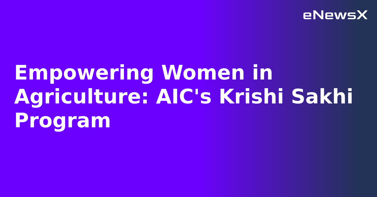 Empowering Women in Agriculture: AIC's Krishi Sakhi Program.webp