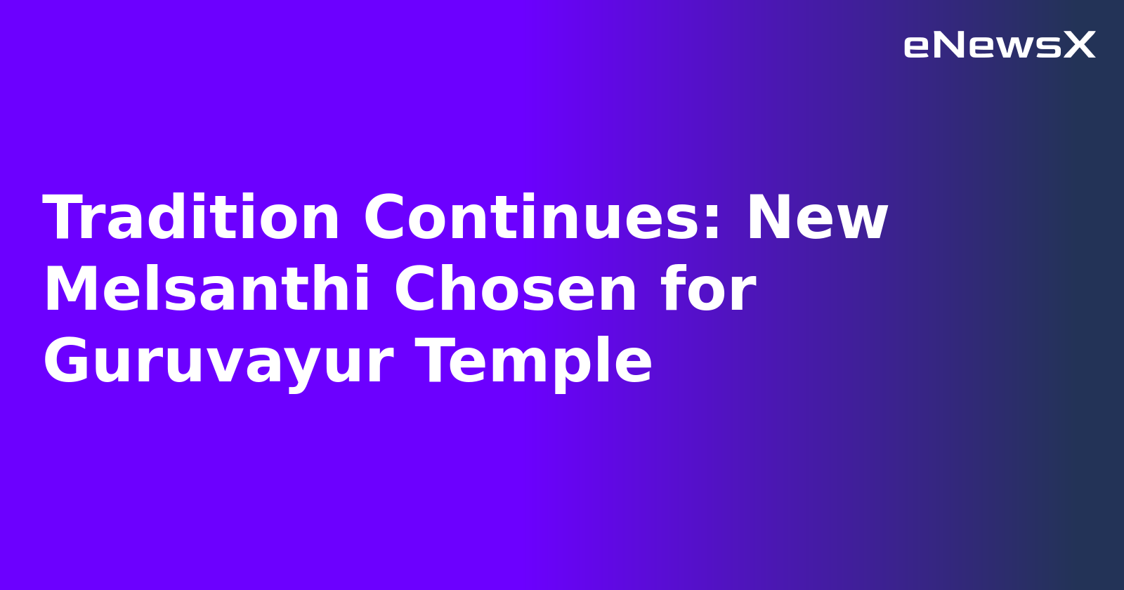 Tradition Continues: New Melsanthi Chosen for Guruvayur Temple.webp