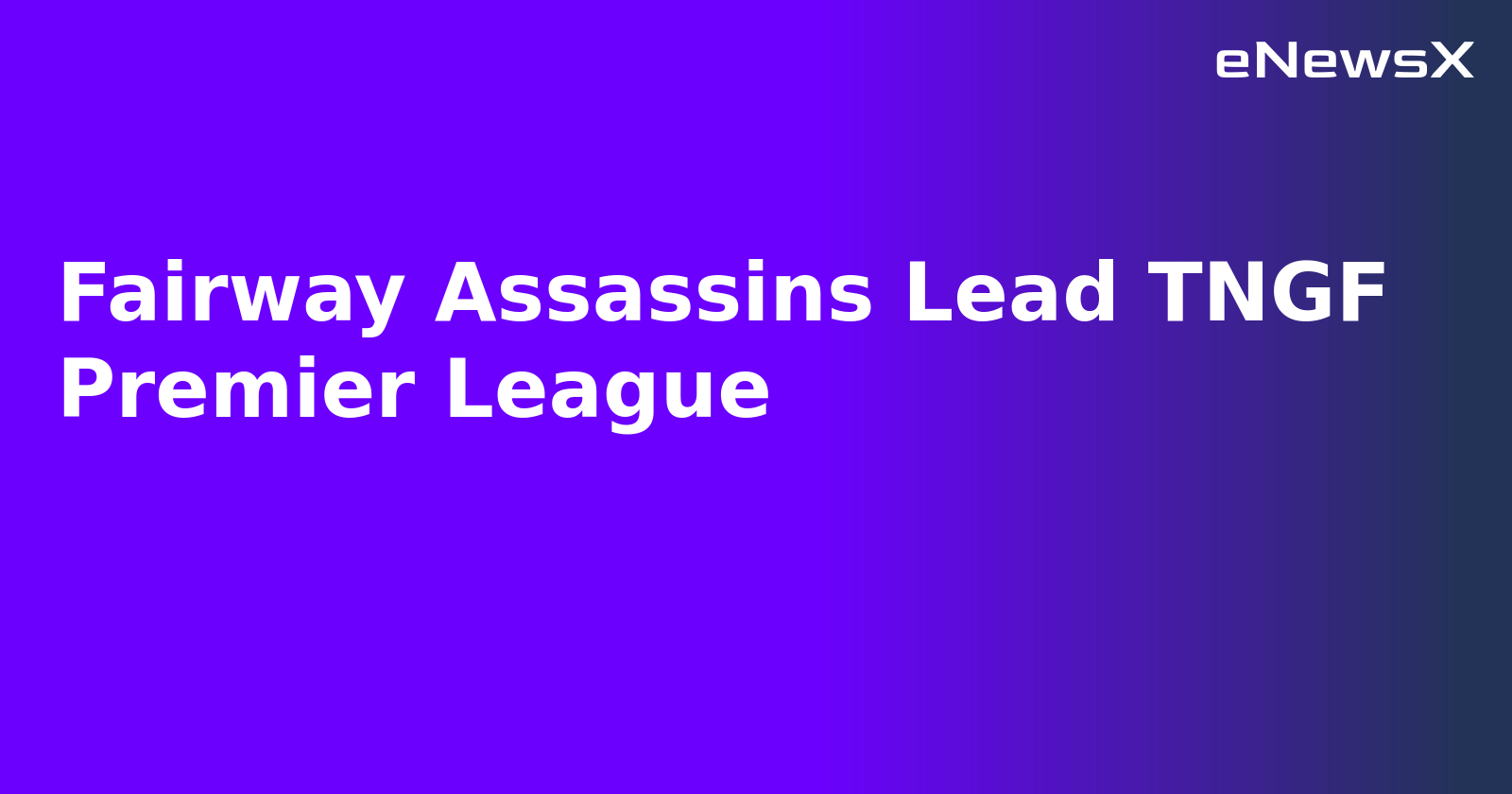 Fairway Assassins Lead TNGF Premier League.webp