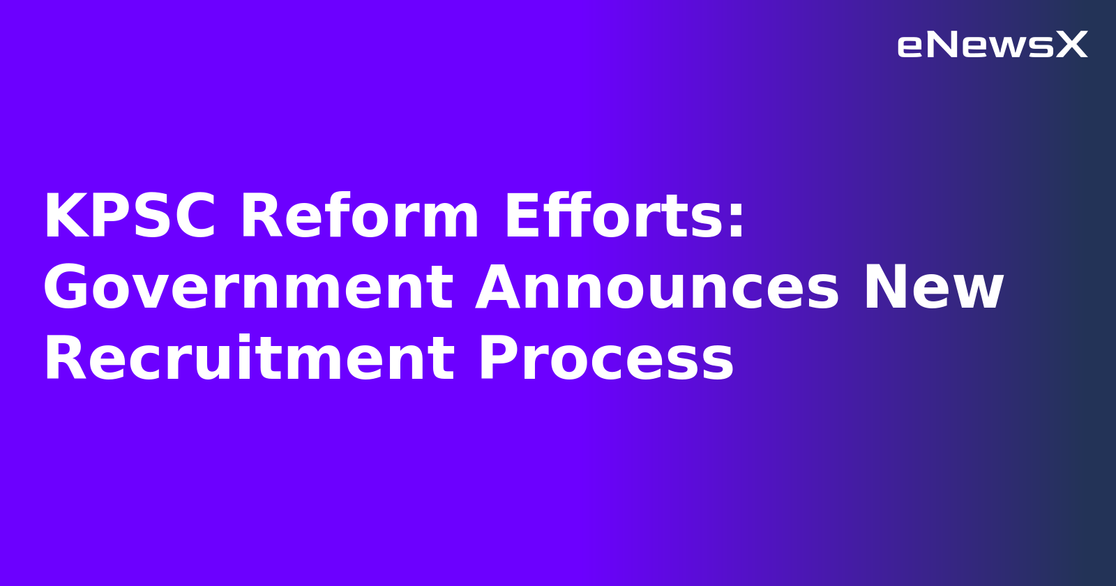 KPSC Reform Efforts: Government Announces New Recruitment Process.webp