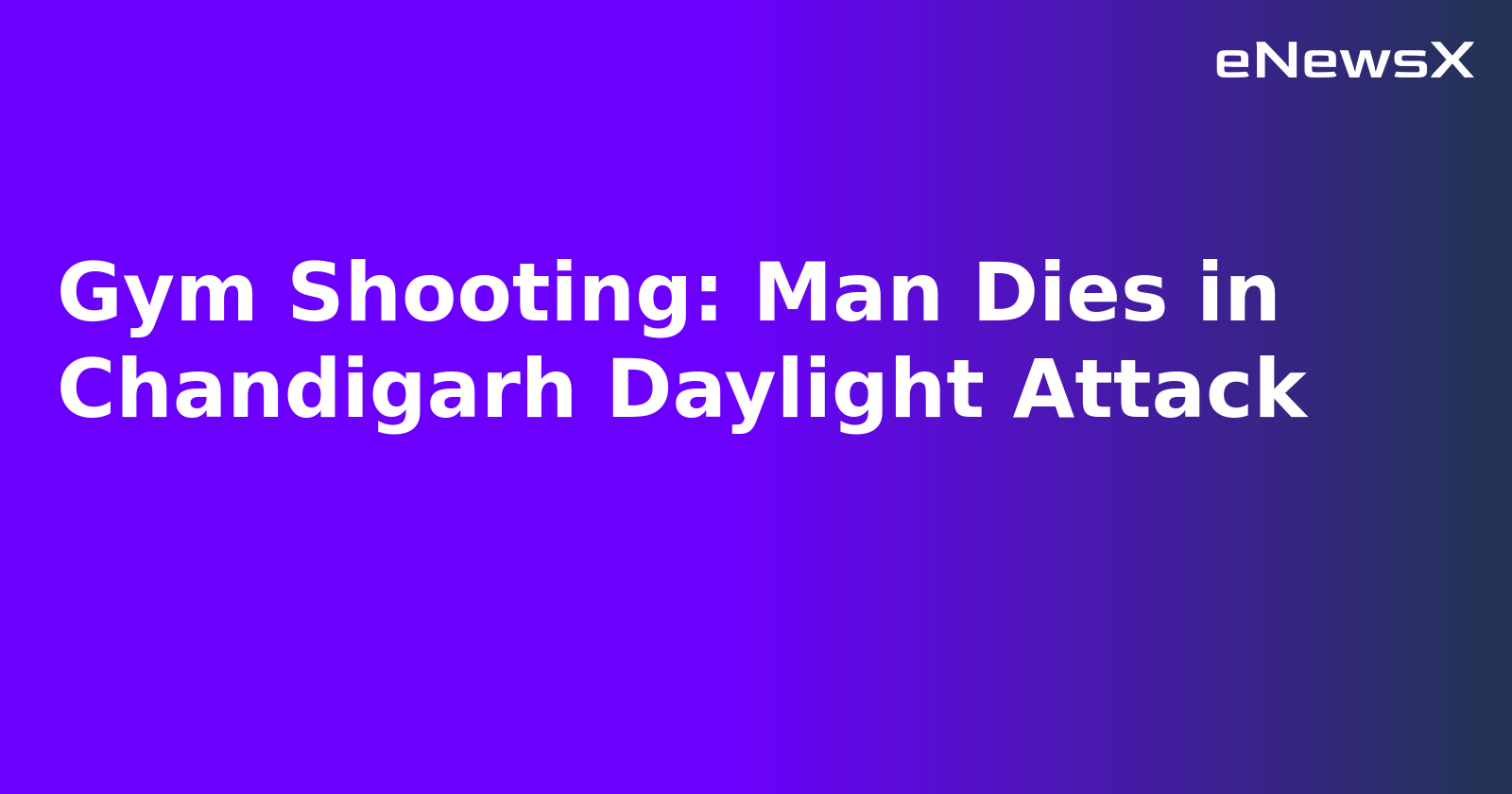 Gym Shooting: Man Dies in Chandigarh Daylight Attack.webp