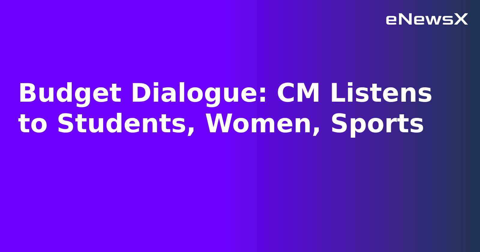 Budget Dialogue: CM Listens to Students, Women, Sports.webp