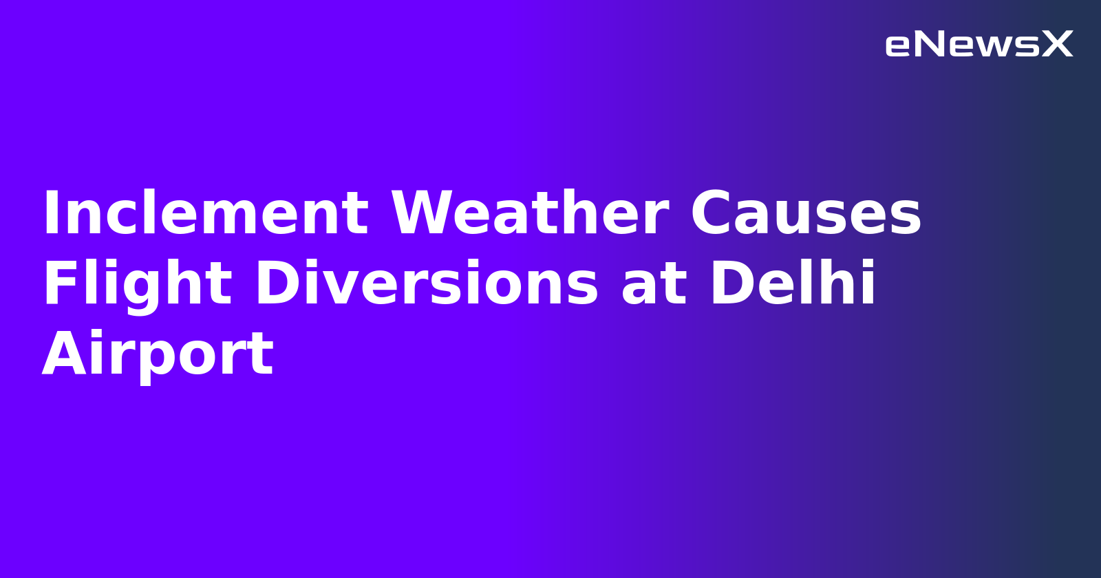 Inclement Weather Causes Flight Diversions at Delhi Airport.webp