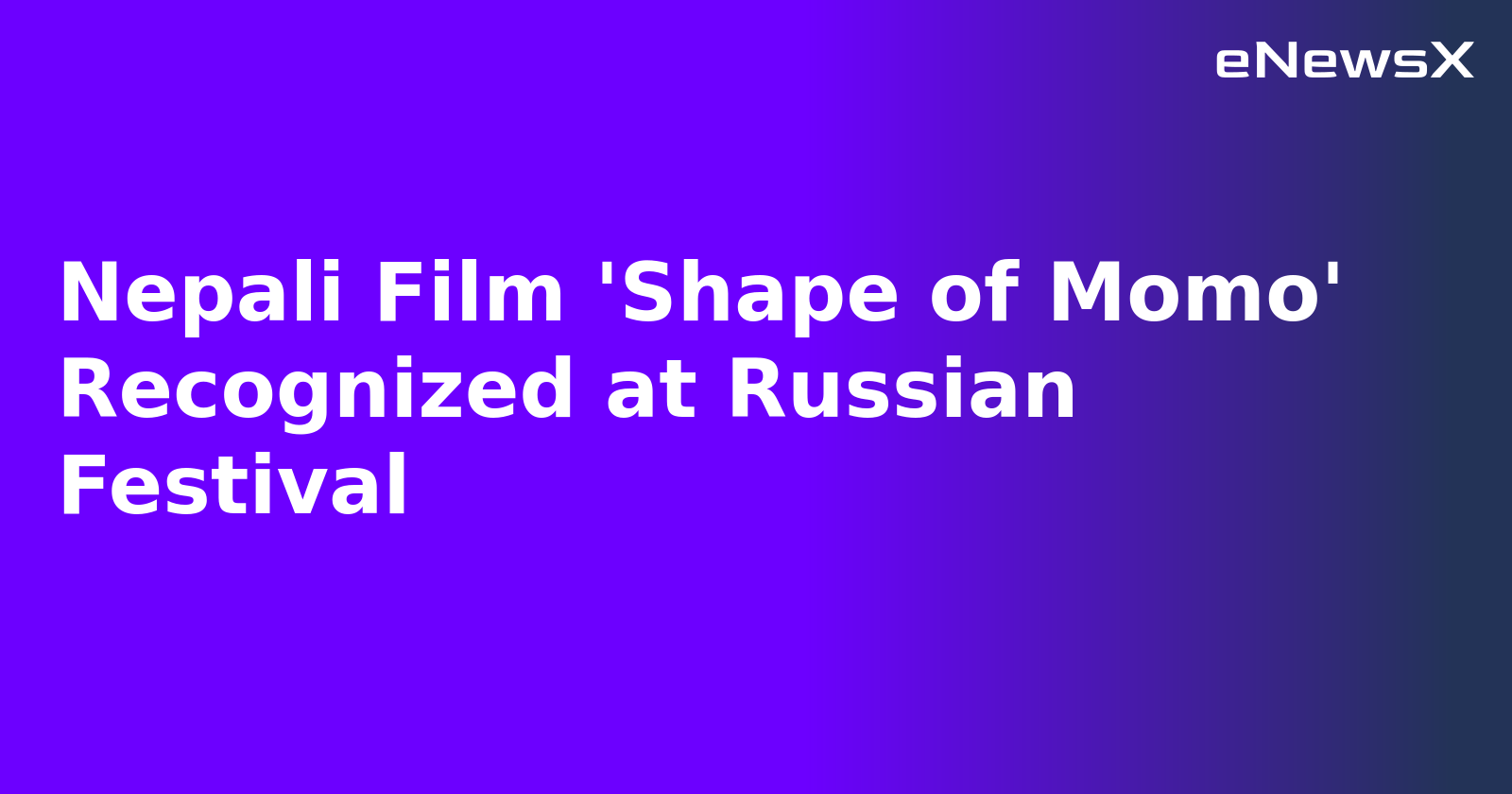 Nepali Film 'Shape of Momo' Recognized at Russian Festival.webp