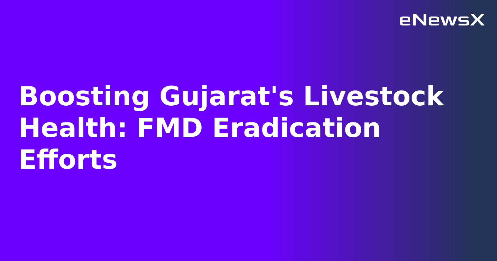 Boosting Gujarat's Livestock Health: FMD Eradication Efforts.webp
