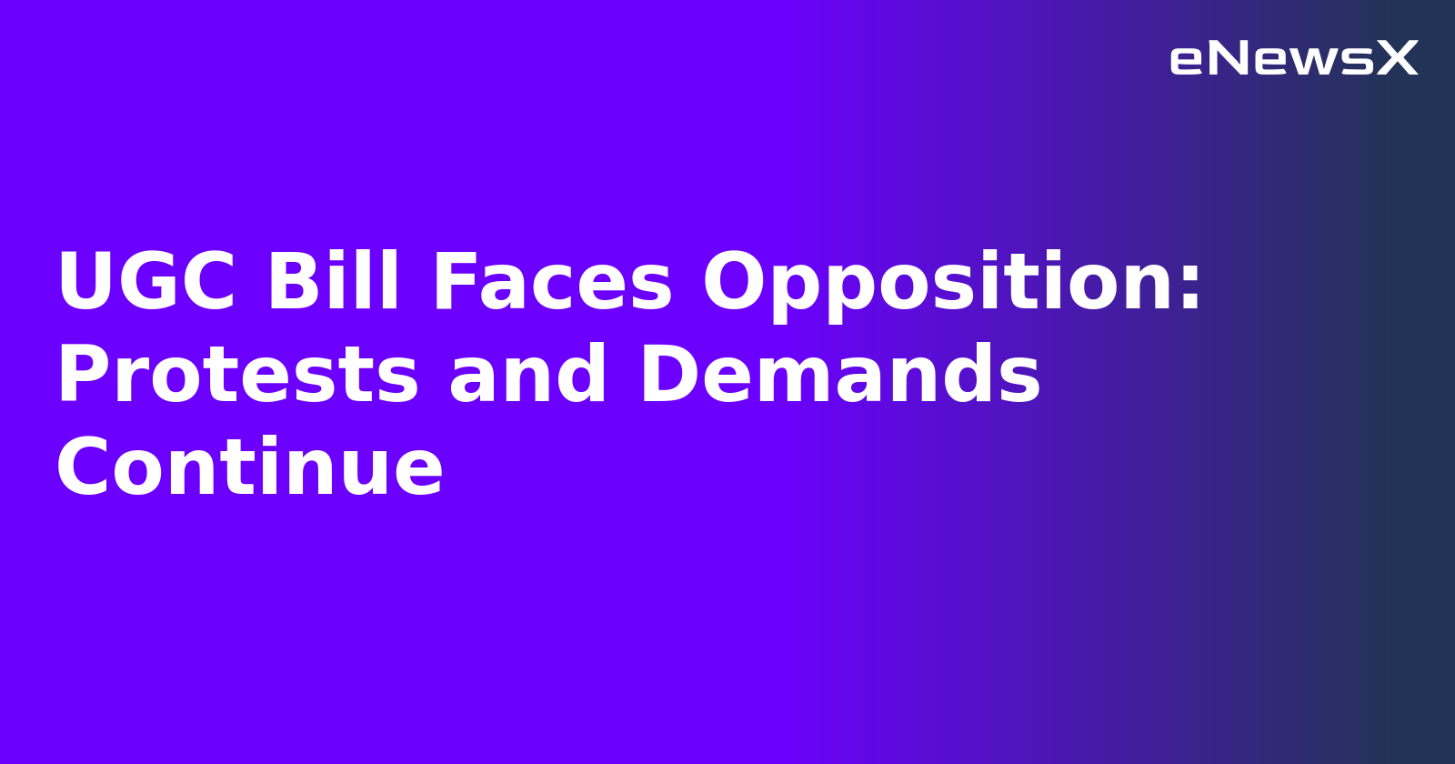 UGC Bill Faces Opposition: Protests and Demands Continue.webp