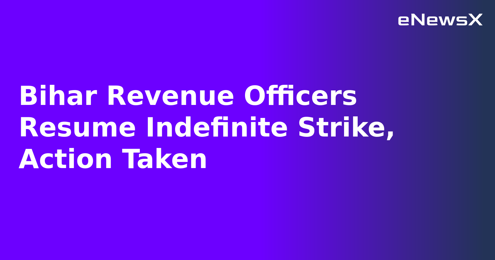 Bihar Revenue Officers Resume Indefinite Strike, Action Taken.webp