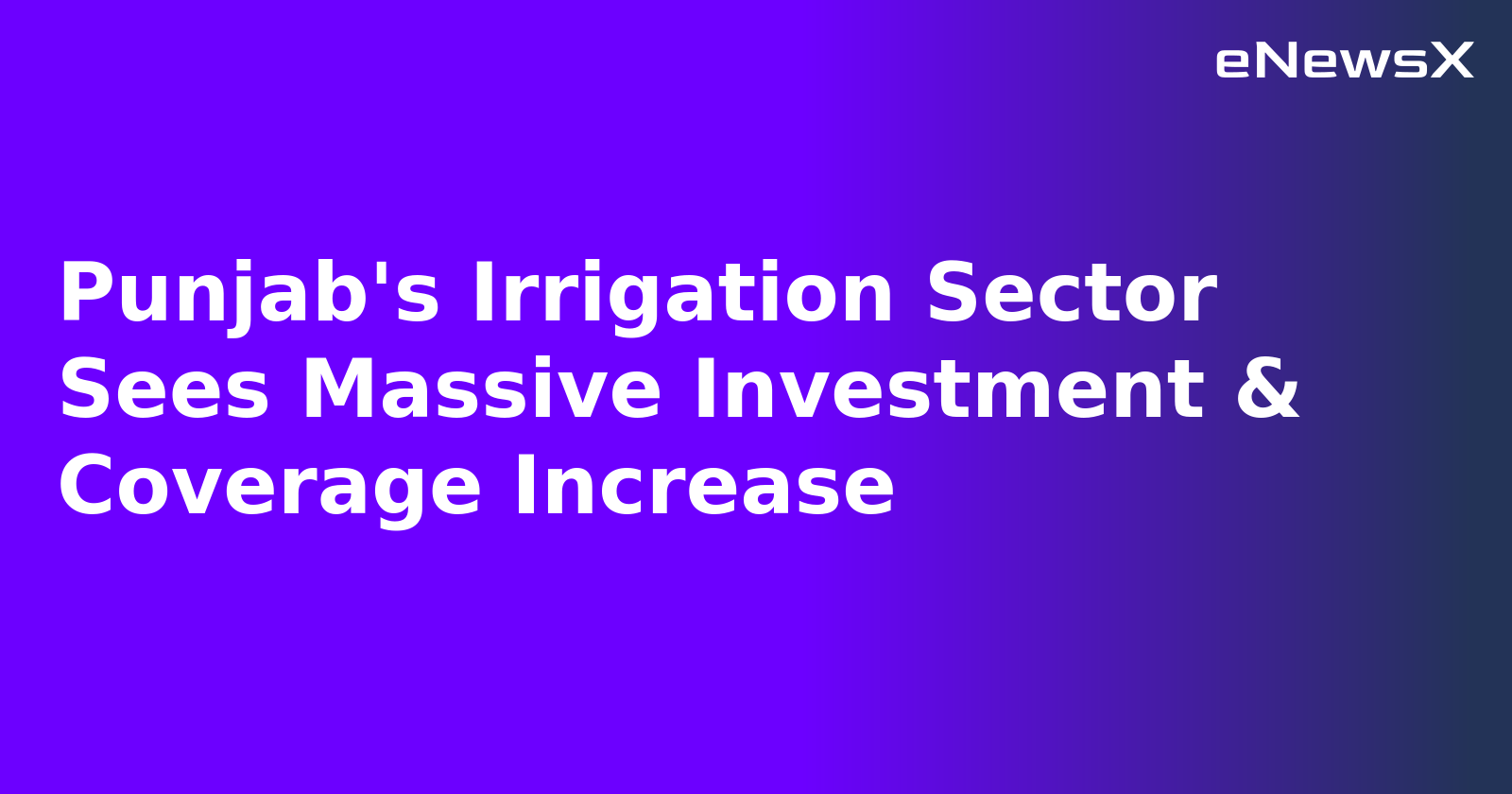 Punjab's Irrigation Sector Sees Massive Investment & Coverage Increase.webp