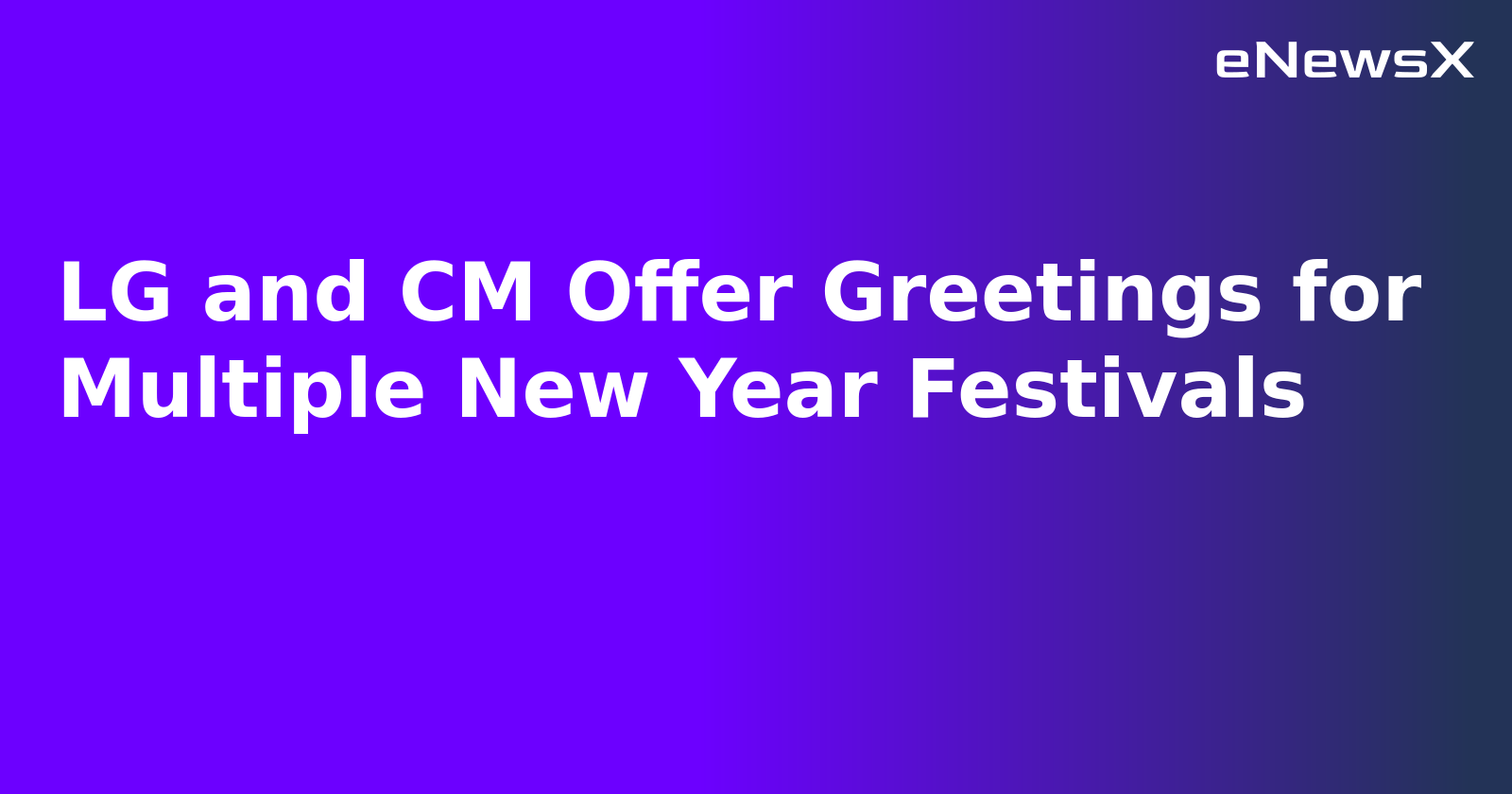 LG and CM Offer Greetings for Multiple New Year Festivals.webp