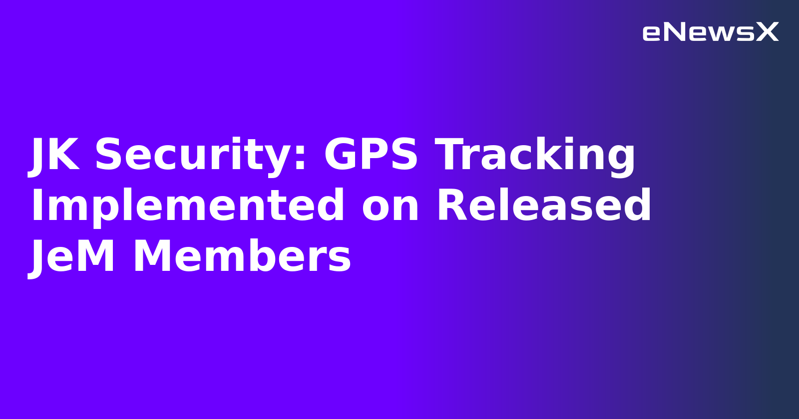JK Security: GPS Tracking Implemented on Released JeM Members