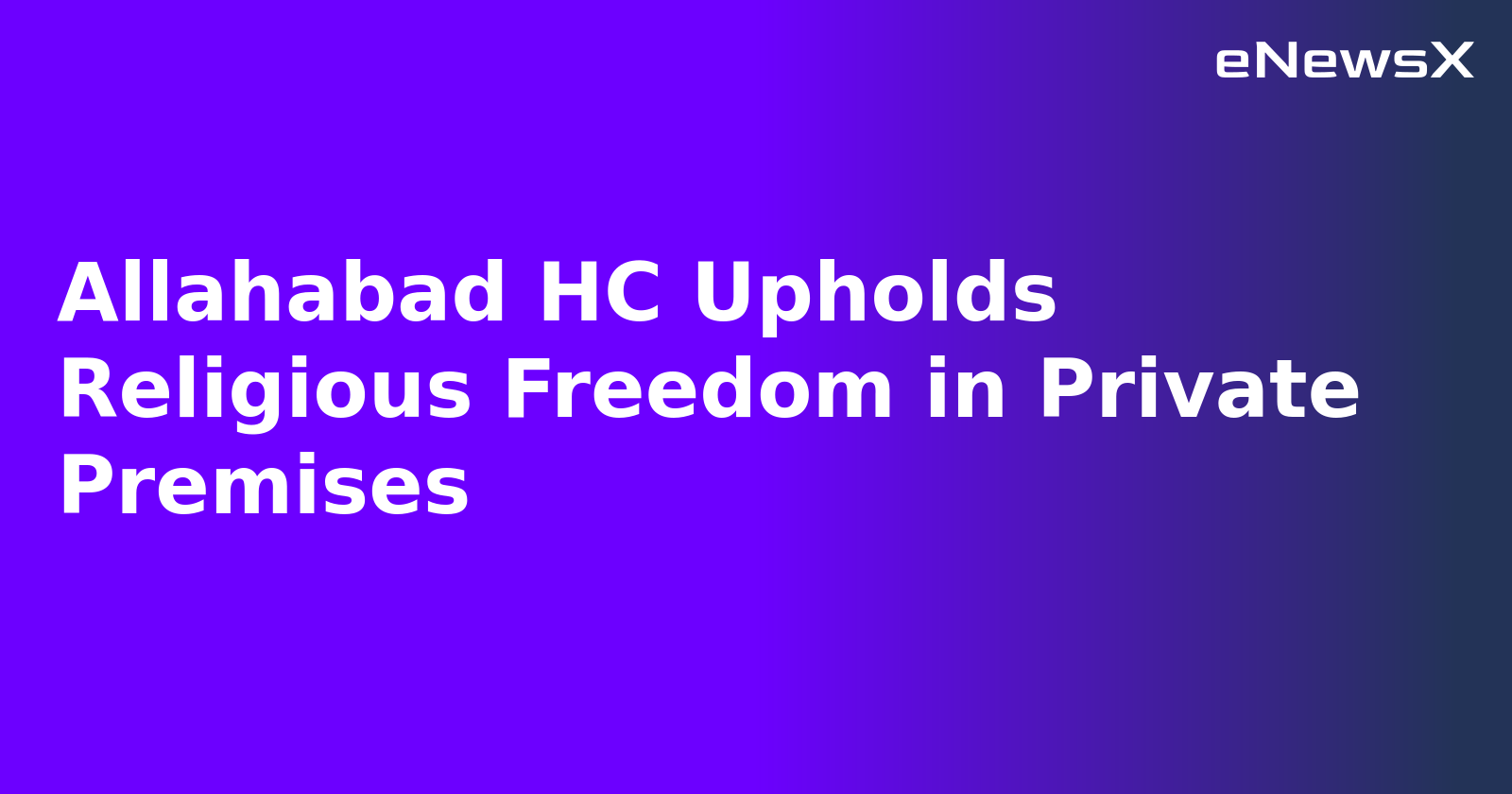 Allahabad HC Upholds Religious Freedom in Private Premises