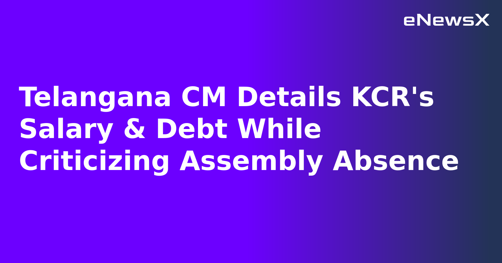 Telangana CM Details KCR's Salary & Debt While Criticizing Assembly Absence