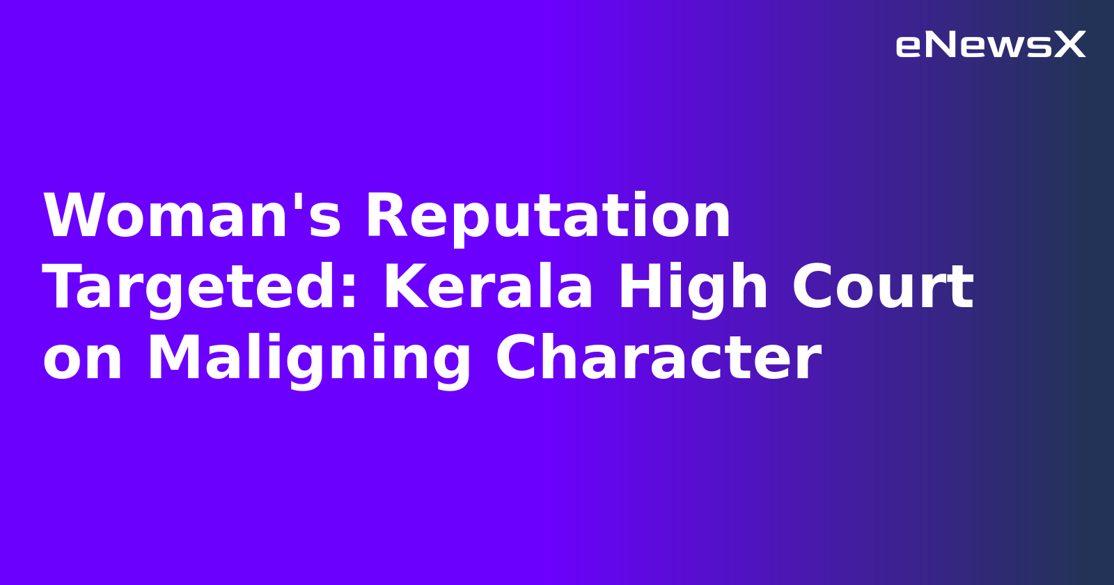 Woman's Reputation Targeted: Kerala High Court on Maligning Character.webp