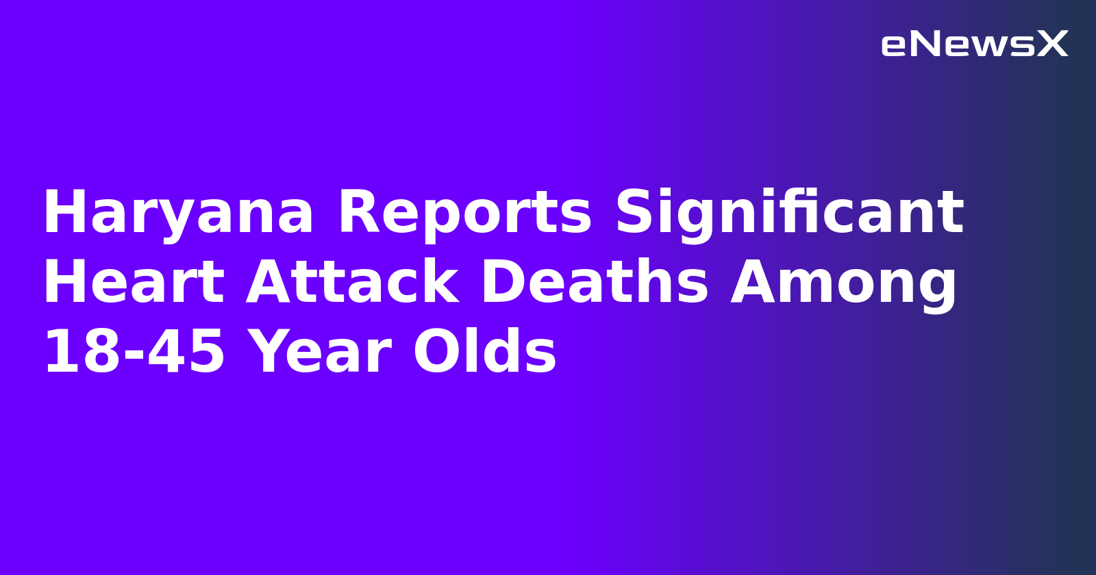Haryana Reports Significant Heart Attack Deaths Among 18-45 Year Olds.webp