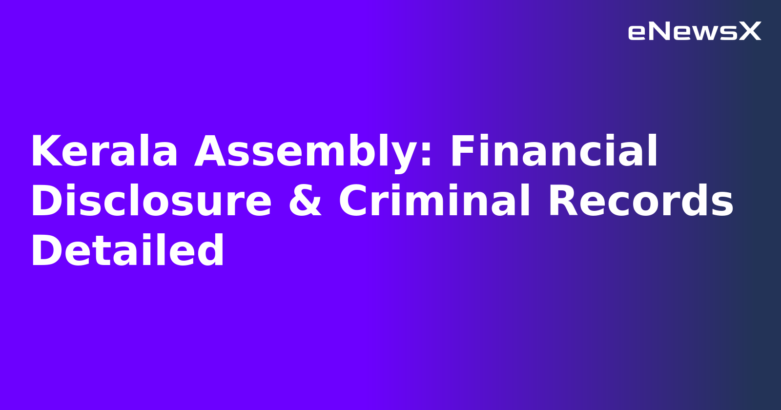 Kerala Assembly: Financial Disclosure & Criminal Records Detailed.webp