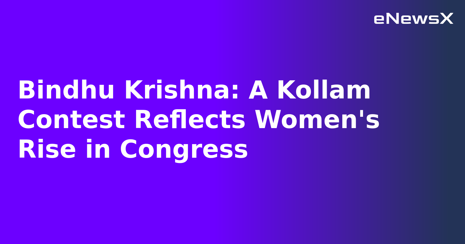 Bindhu Krishna: A Kollam Contest Reflects Women's Rise in Congress.webp