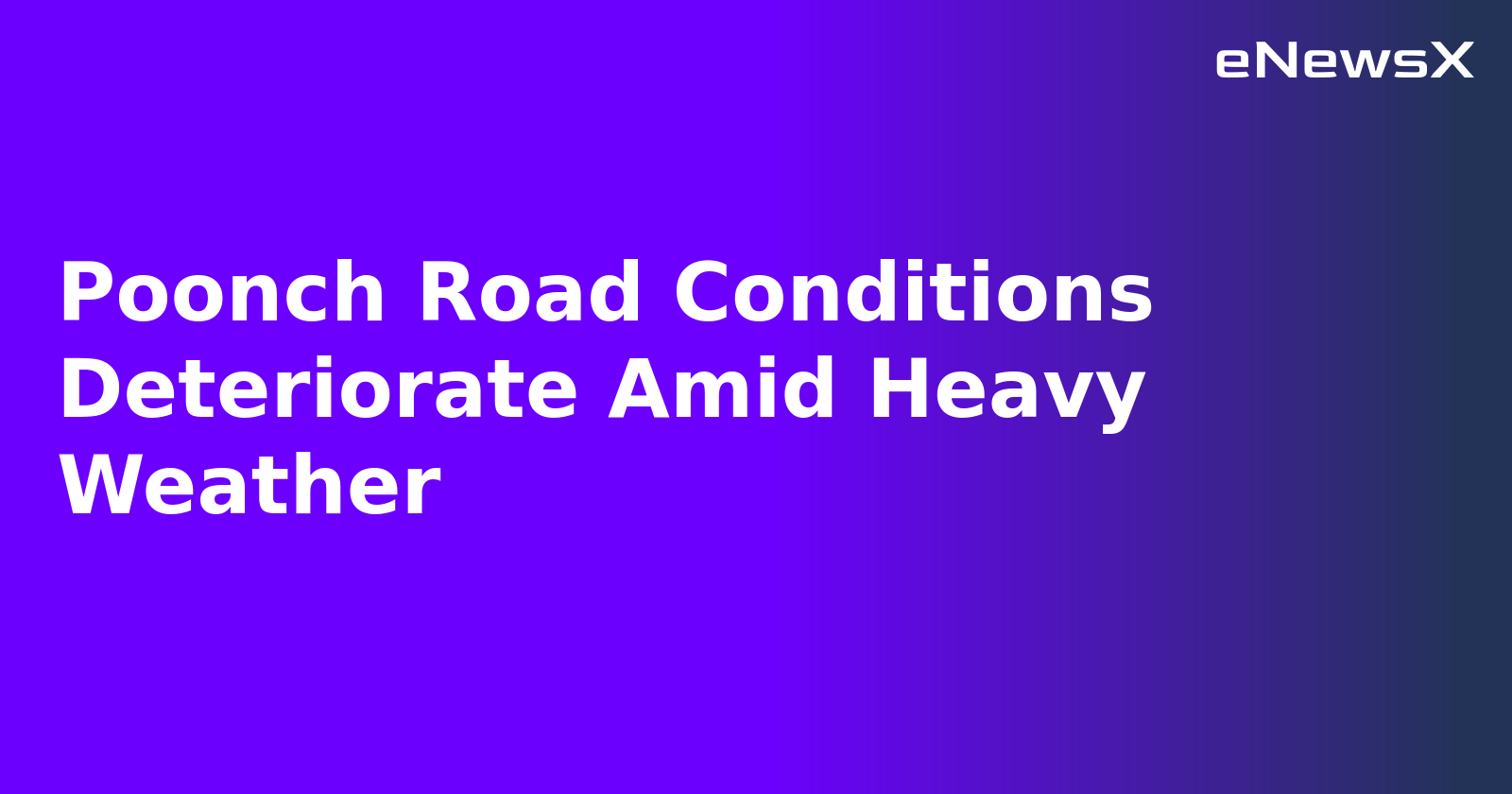 Poonch Road Conditions Deteriorate Amid Heavy Weather.webp