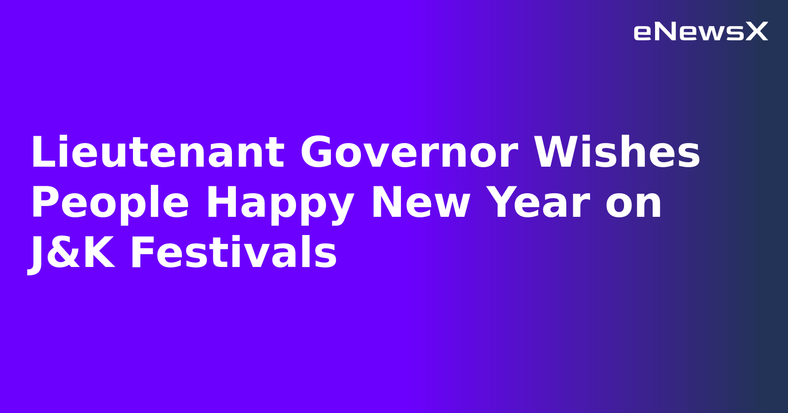 Lieutenant Governor Wishes People Happy New Year on J&K Festivals.webp