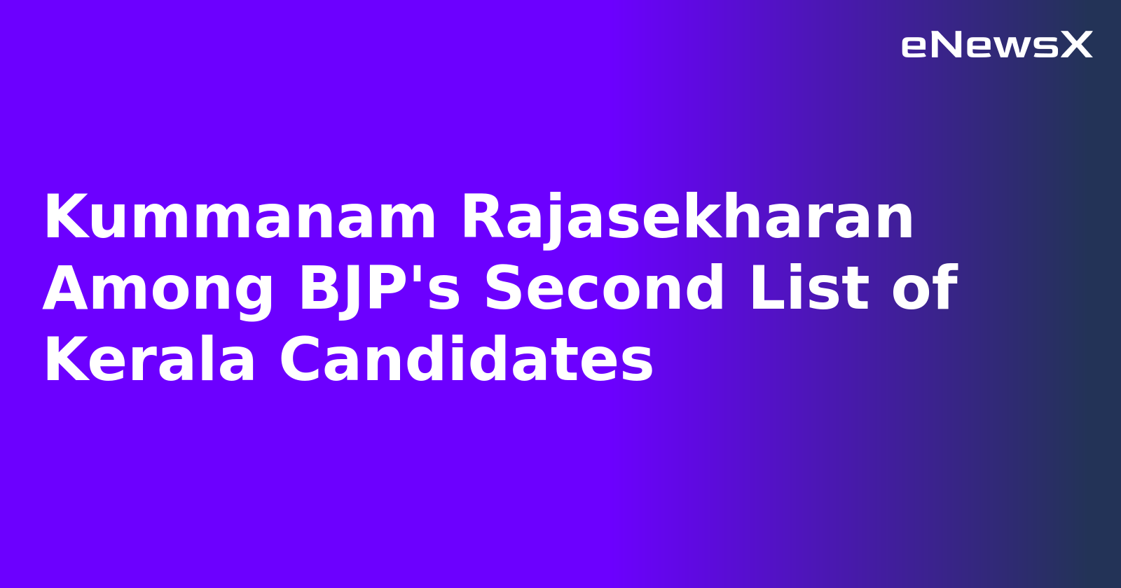 Kummanam Rajasekharan Among BJP's Second List of Kerala Candidates.webp