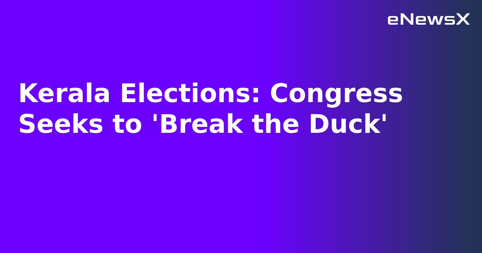 Kerala Elections: Congress Seeks to 'Break the Duck'.webp
