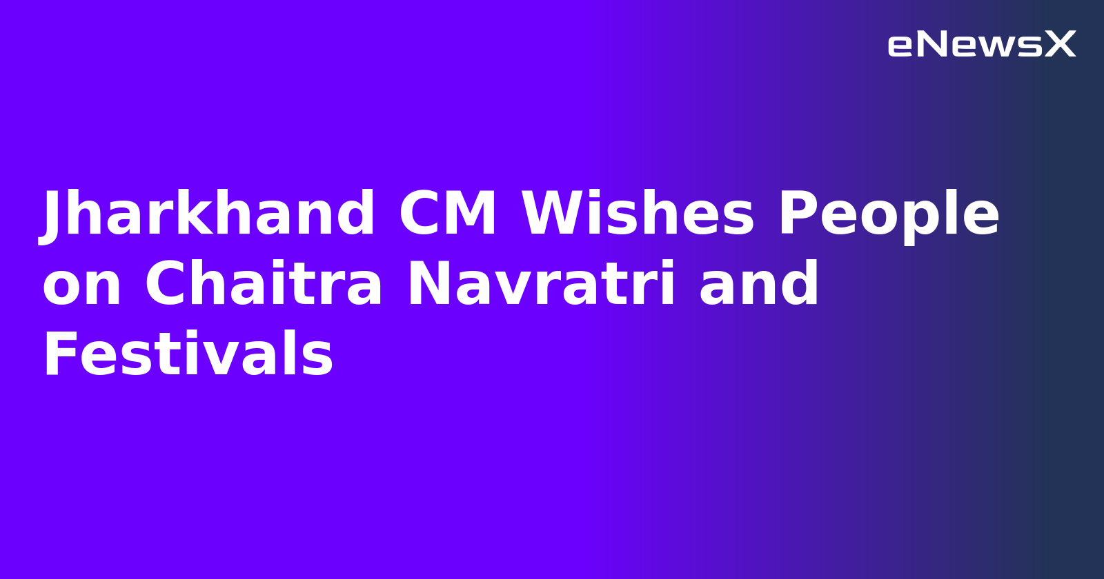 Jharkhand CM Wishes People on Chaitra Navratri and Festivals