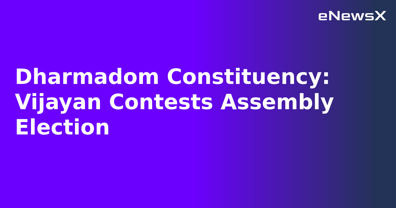 Dharmadom Constituency: Vijayan Contests Assembly Election.webp