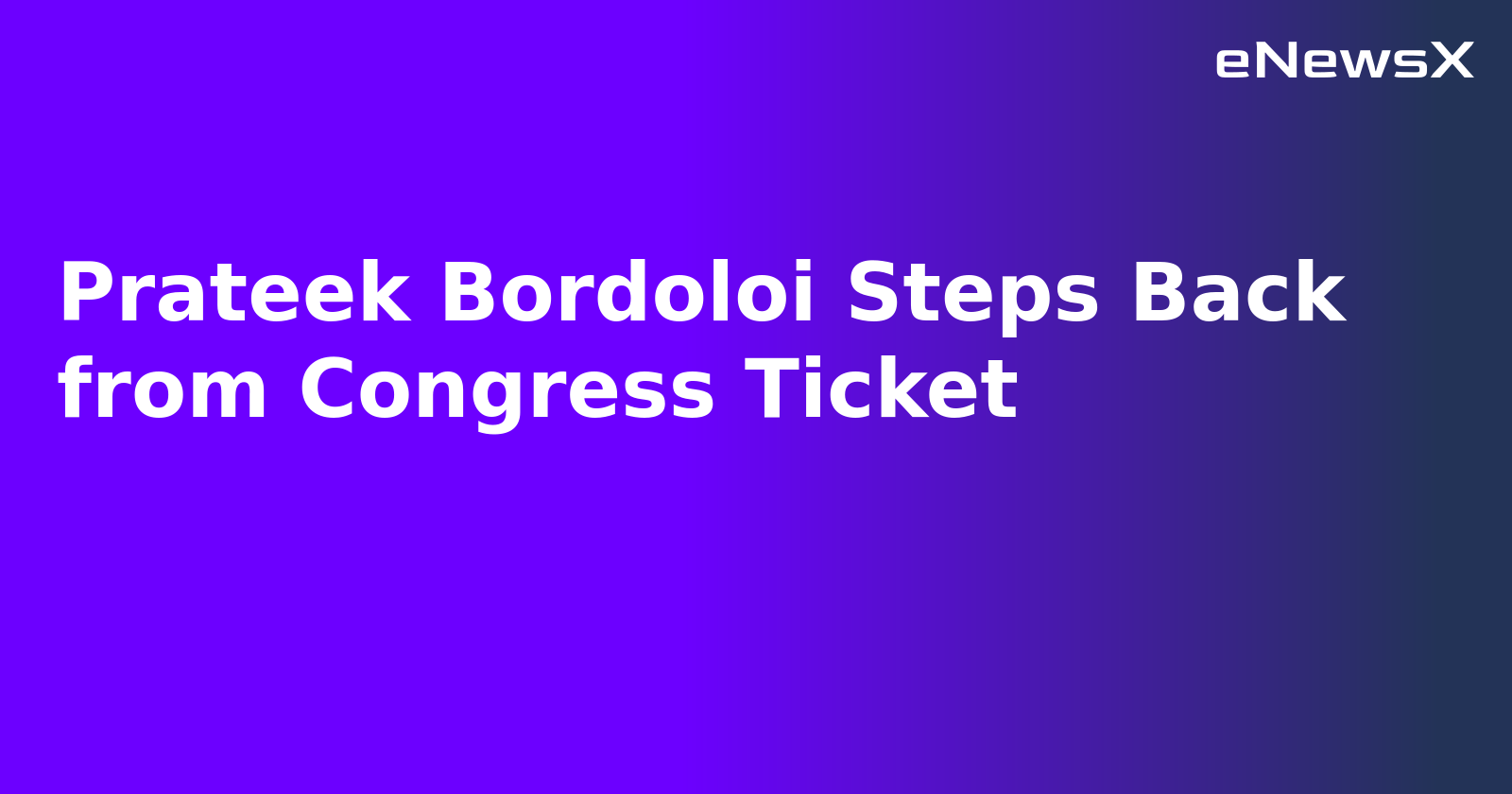Prateek Bordoloi Steps Back from Congress Ticket.webp