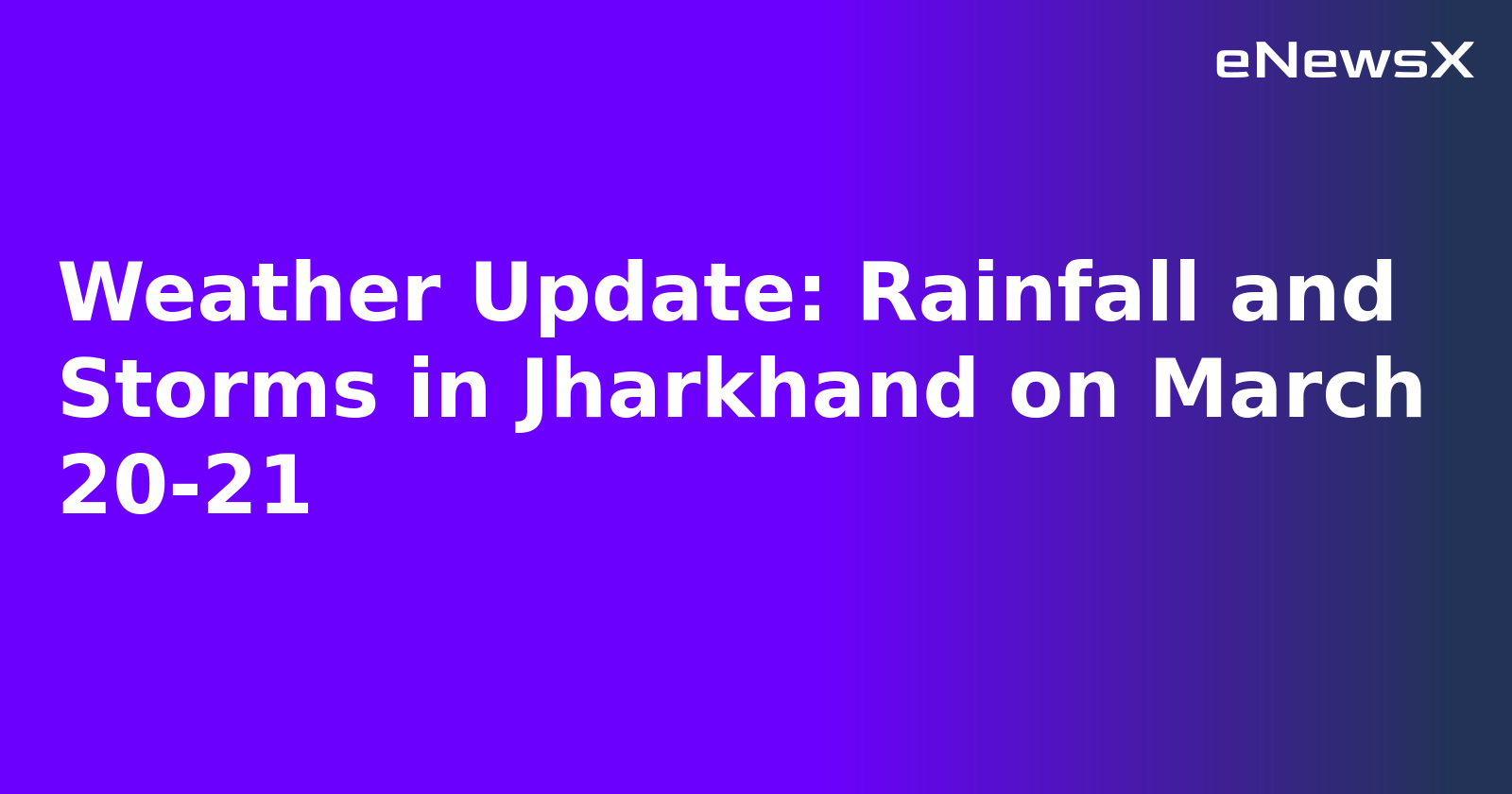 Weather Update: Rainfall and Storms in Jharkhand on March 20-21.webp