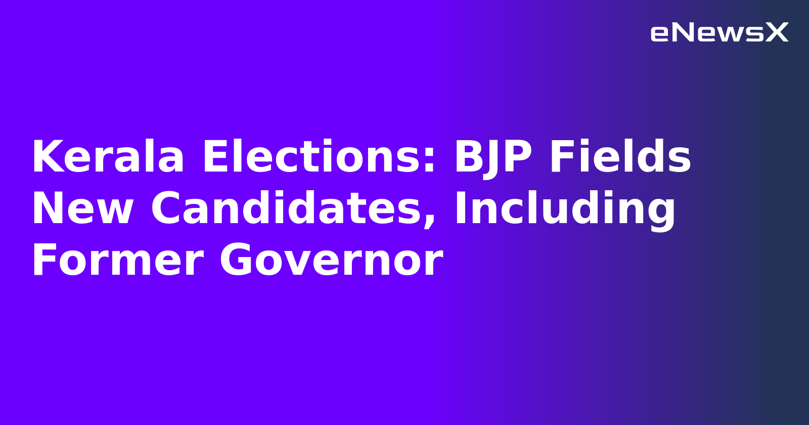 Kerala Elections: BJP Fields New Candidates, Including Former Governor.webp