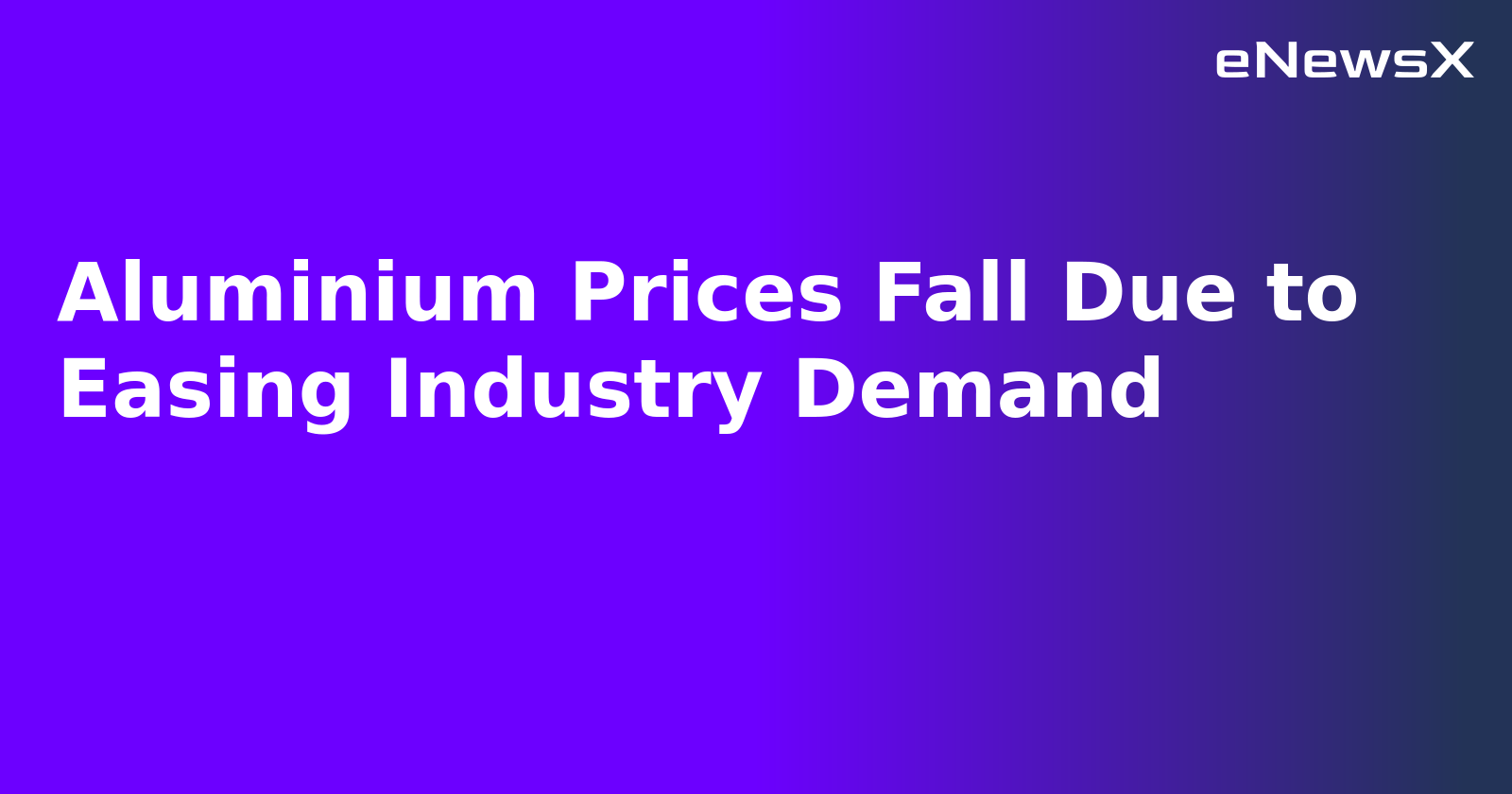 Aluminium Prices Fall Due to Easing Industry Demand.webp