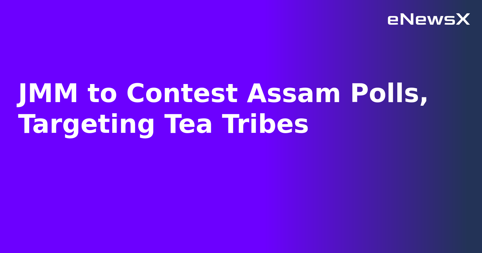 JMM to Contest Assam Polls, Targeting Tea Tribes