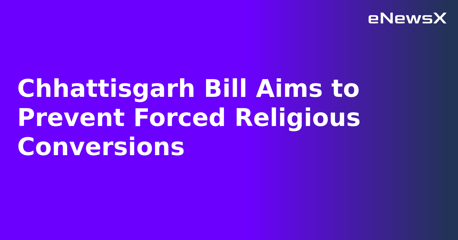 Chhattisgarh Bill Aims to Prevent Forced Religious Conversions.webp
