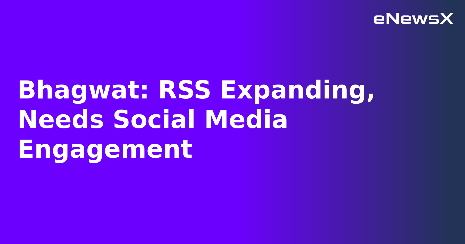 Bhagwat: RSS Expanding, Needs Social Media Engagement.webp