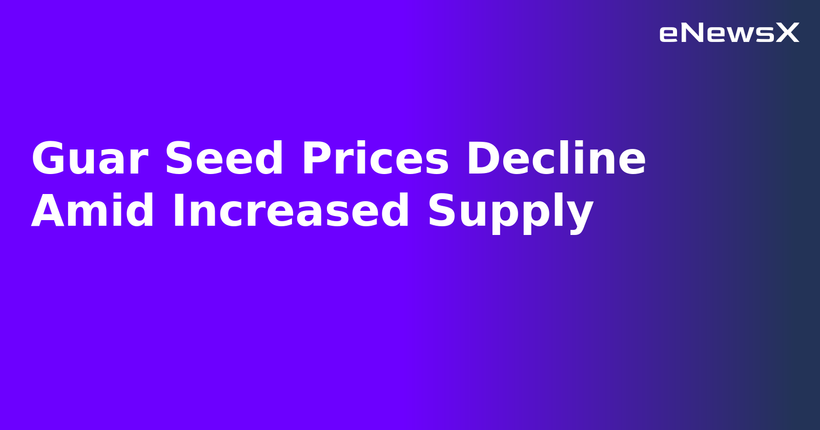 Guar Seed Prices Decline Amid Increased Supply.webp