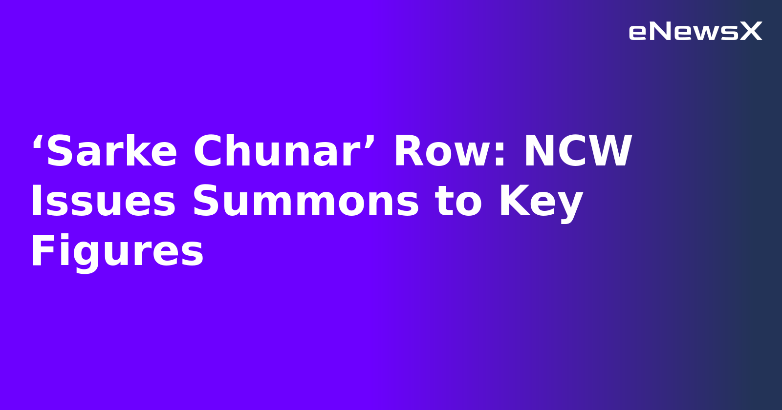 ‘Sarke Chunar’ Row: NCW Issues Summons to Key Figures.webp