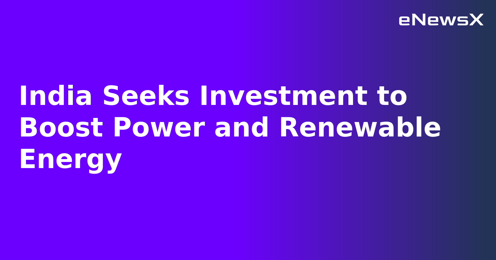India Seeks Investment to Boost Power and Renewable Energy.webp