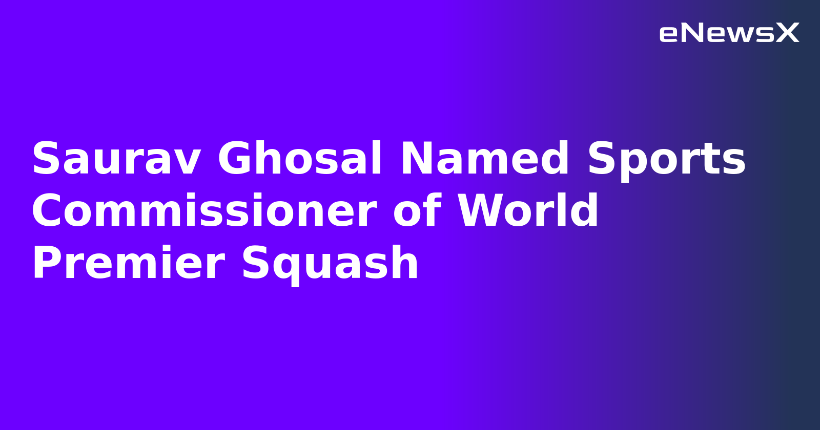Saurav Ghosal Named Sports Commissioner of World Premier Squash.webp