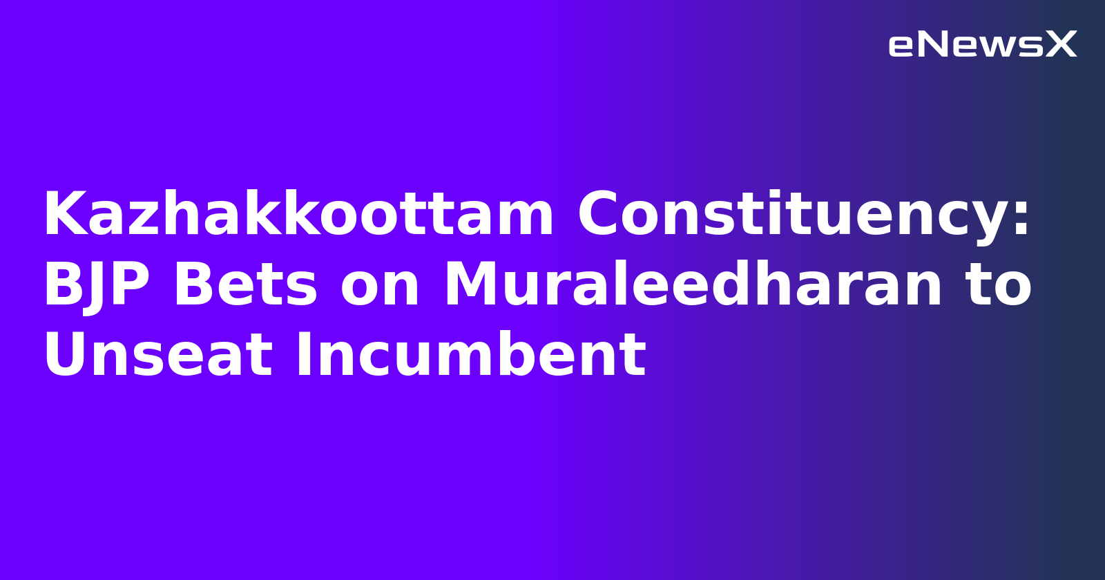 Kazhakkoottam Constituency: BJP Bets on Muraleedharan to Unseat Incumbent.webp