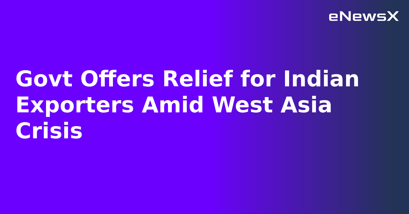 Govt Offers Relief for Indian Exporters Amid West Asia Crisis.webp