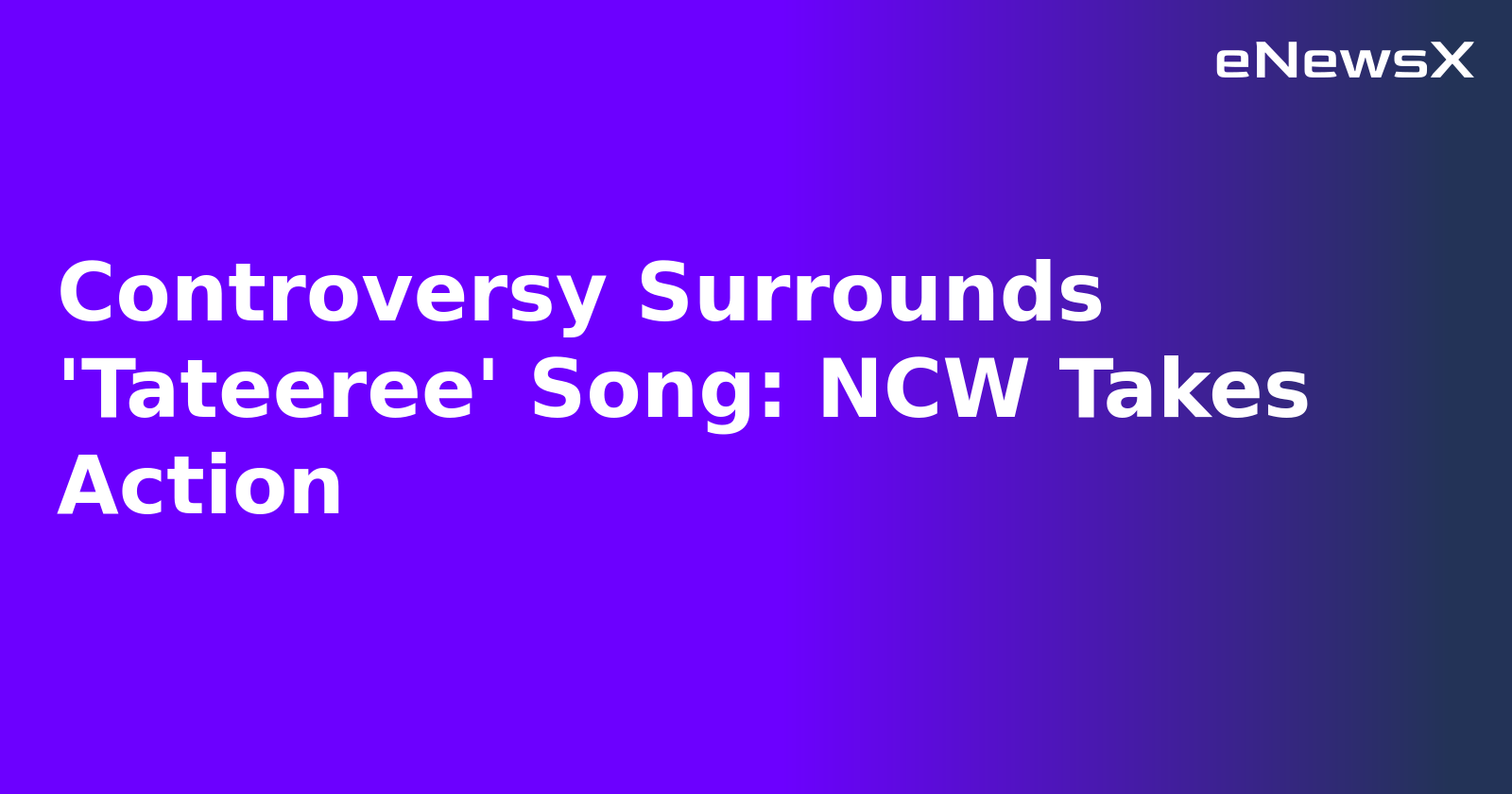 Controversy Surrounds 'Tateeree' Song: NCW Takes Action.webp